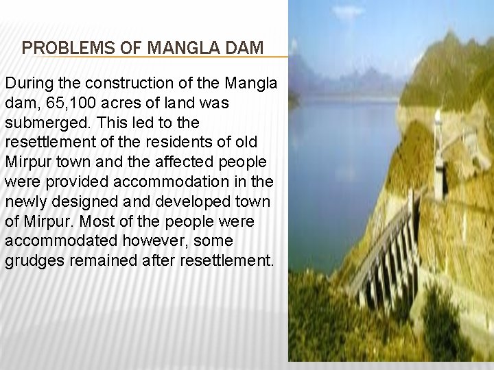 PROBLEMS OF MANGLA DAM During the construction of the Mangla dam, 65, 100 acres