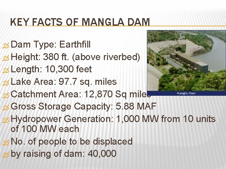 KEY FACTS OF MANGLA DAM Dam Type: Earthfill Height: 380 ft. (above riverbed) Length: