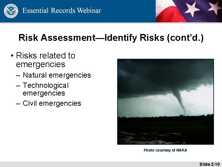 Risk Assessment—Identify Risks (cont’d. ) • Risks related to emergencies – Natural emergencies –