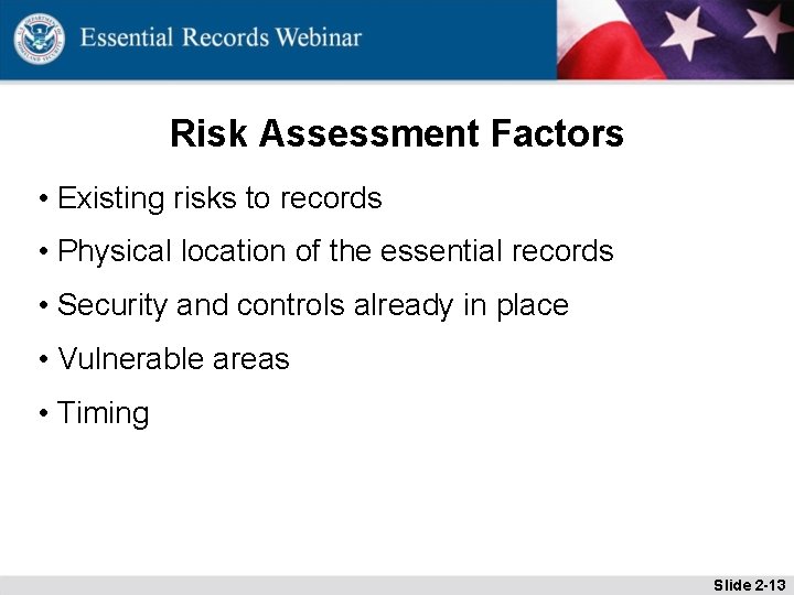 Risk Assessment Factors • Existing risks to records • Physical location of the essential