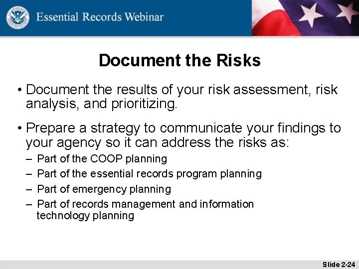 Document the Risks • Document the results of your risk assessment, risk analysis, and