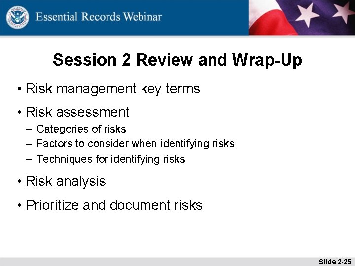 Session 2 Review and Wrap-Up • Risk management key terms • Risk assessment –