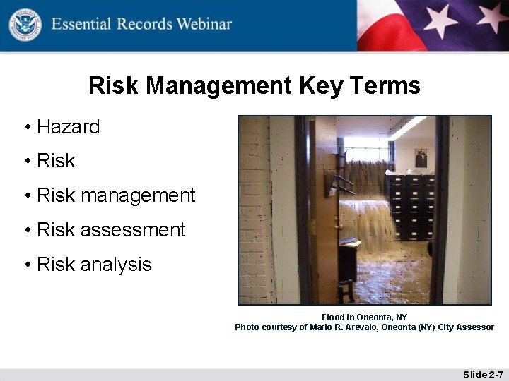 Risk Management Key Terms • Hazard • Risk management • Risk assessment • Risk