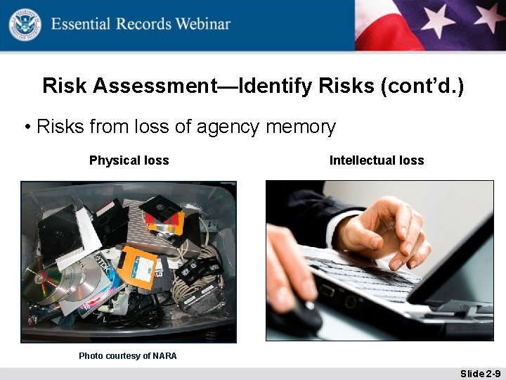 Risk Assessment—Identify Risks (cont’d. ) • Risks from loss of agency memory Physical loss