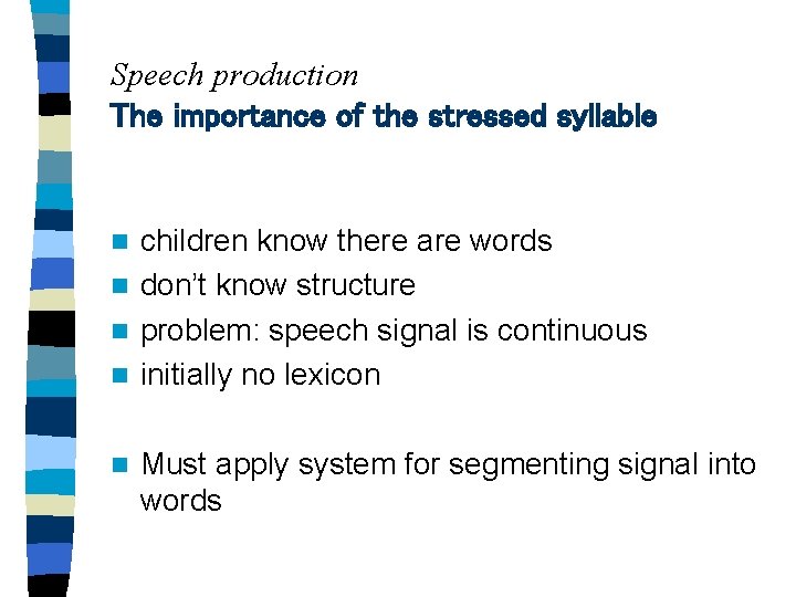 Speech production The importance of the stressed syllable children know there are words n
