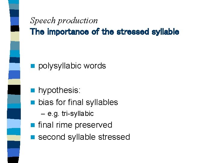 Speech production The importance of the stressed syllable n polysyllabic words hypothesis: n bias