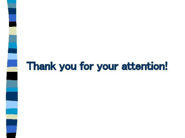 Thank you for your attention! 