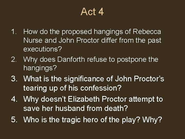 Act 4 1. How do the proposed hangings of Rebecca Nurse and John Proctor