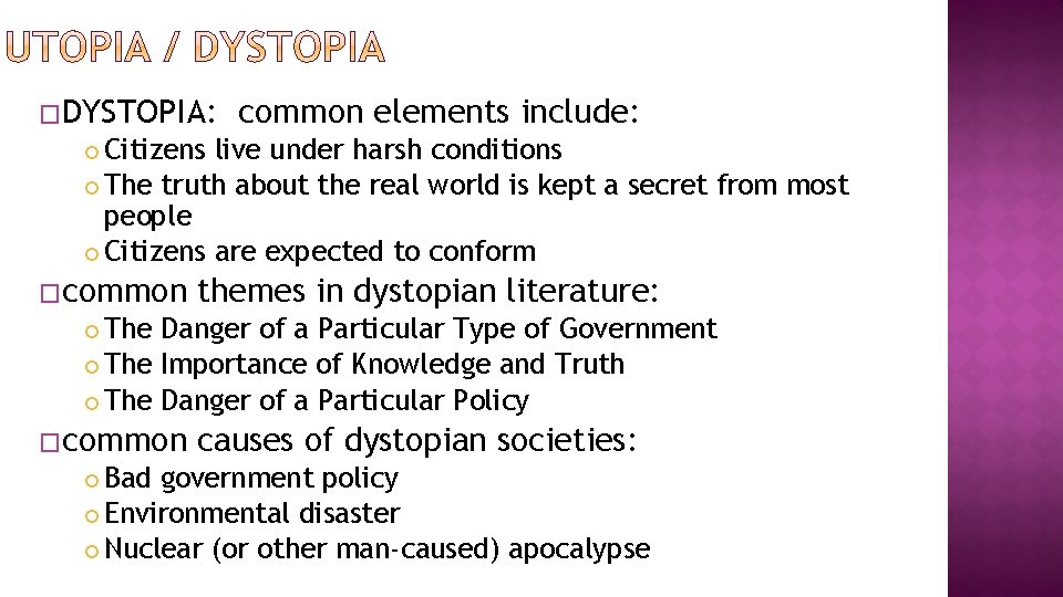 �DYSTOPIA: common elements include: Citizens live under harsh conditions The truth about the real