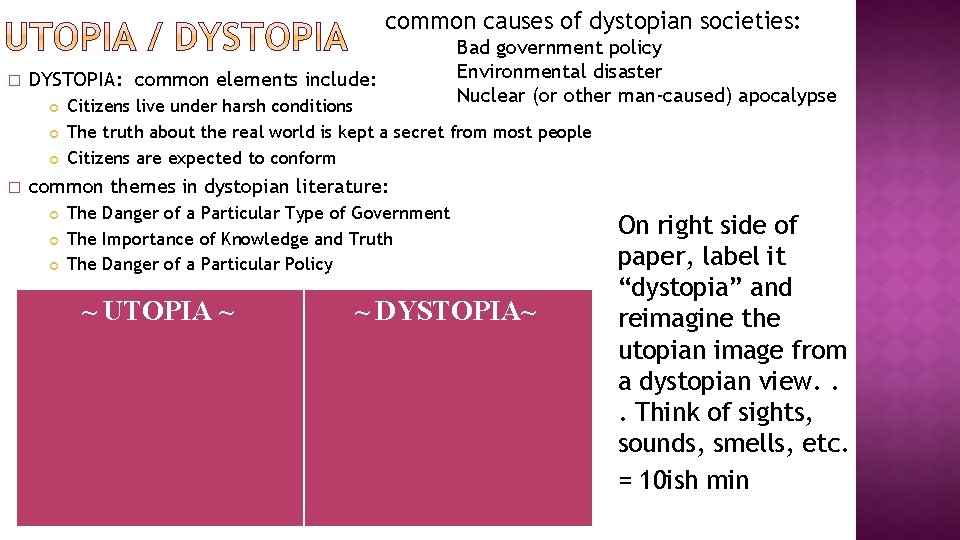common causes of dystopian societies: � DYSTOPIA: common elements include: � Bad government policy