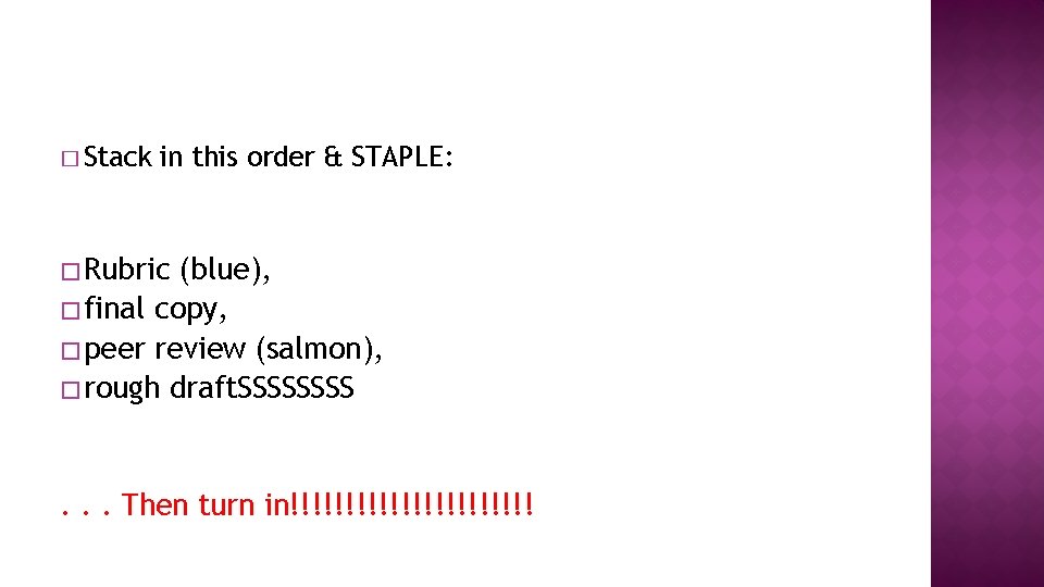 � Stack in this order & STAPLE: � Rubric (blue), � final copy, �