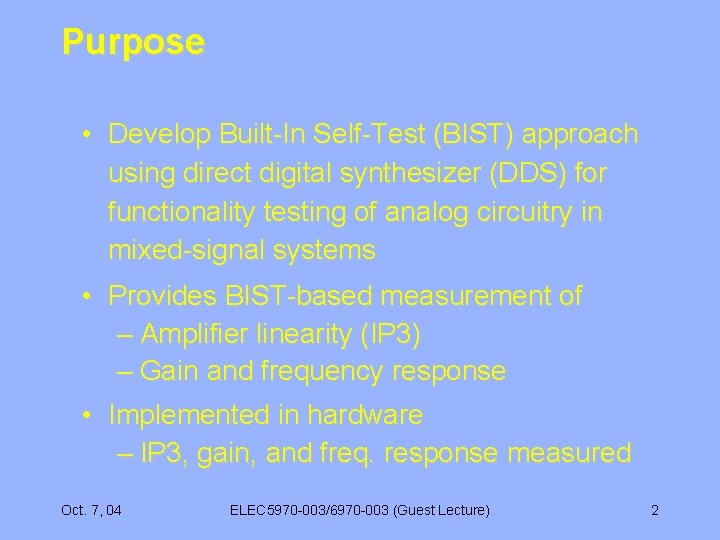 Purpose • Develop Built-In Self-Test (BIST) approach using direct digital synthesizer (DDS) for functionality