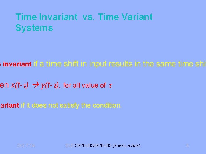 Time Invariant vs. Time Variant Systems e invariant if a time shift in input