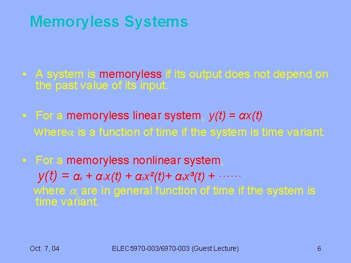 Memoryless Systems • A system is memoryless if its output does not depend on