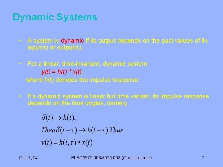 Dynamic Systems • A system is dynamic if its output depends on the past