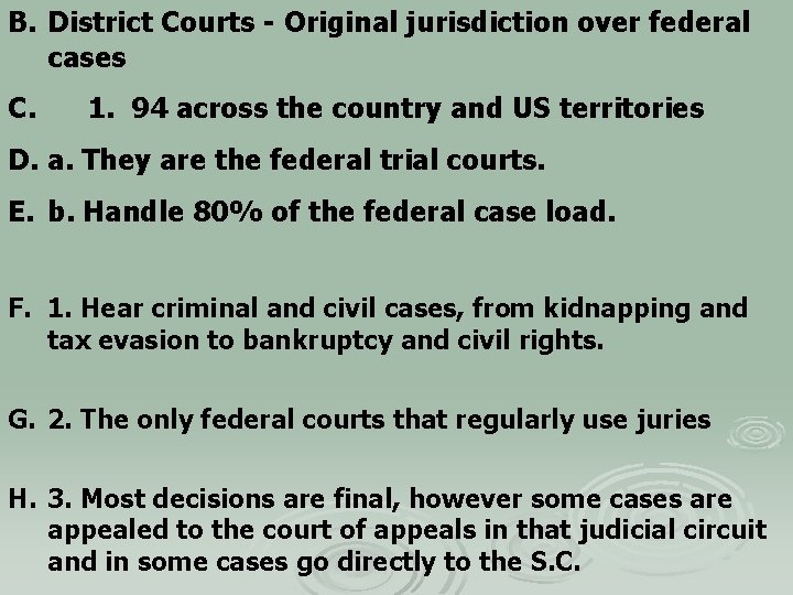 B. District Courts - Original jurisdiction over federal cases C. 1. 94 across the