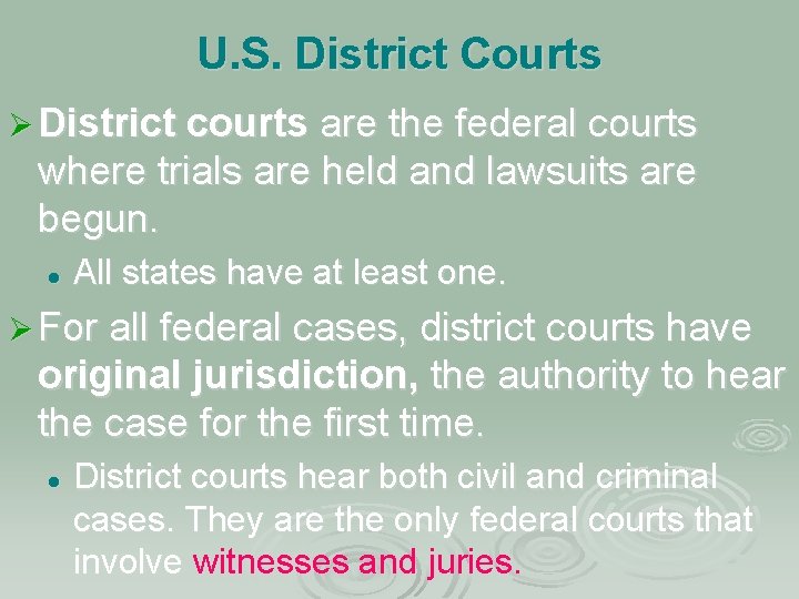 U. S. District Courts Ø District courts are the federal courts where trials are