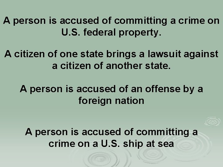 A person is accused of committing a crime on U. S. federal property. A