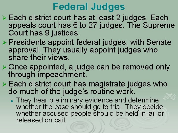 Federal Judges Ø Each district court has at least 2 judges. Each appeals court