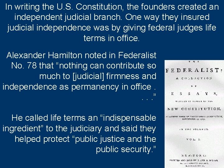 In writing the U. S. Constitution, the founders created an independent judicial branch. One