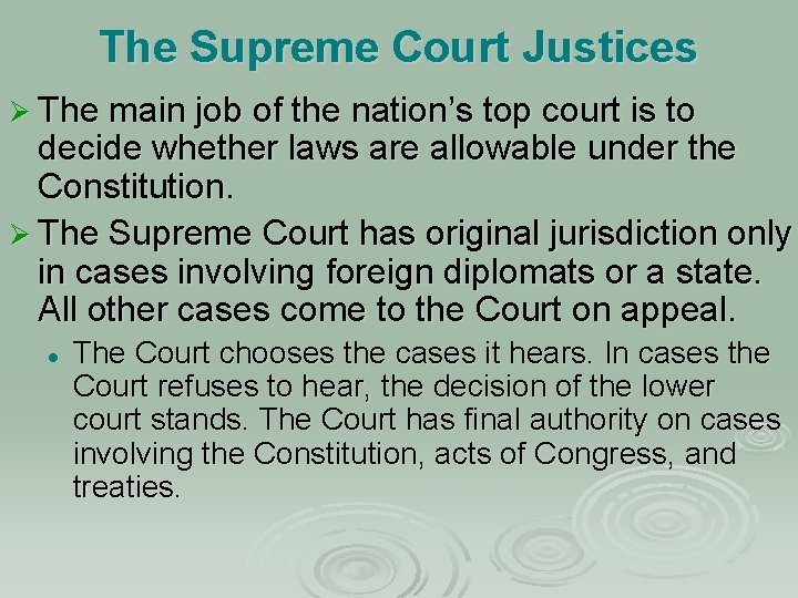 The Supreme Court Justices Ø The main job of the nation’s top court is