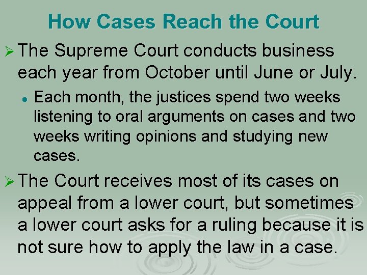 How Cases Reach the Court Ø The Supreme Court conducts business each year from