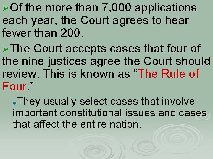 ØOf the more than 7, 000 applications each year, the Court agrees to hear