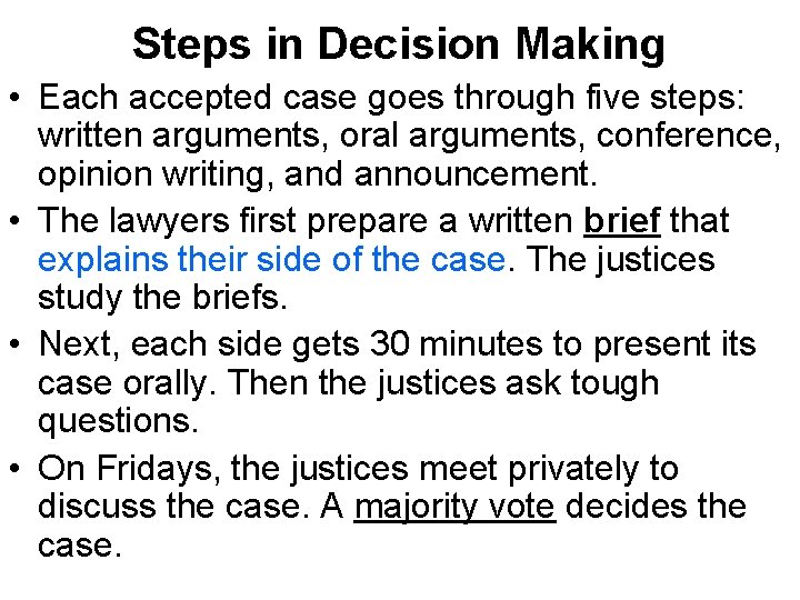 Steps in Decision Making • Each accepted case goes through five steps: written arguments,