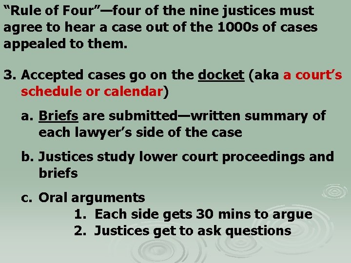 “Rule of Four”—four of the nine justices must agree to hear a case out