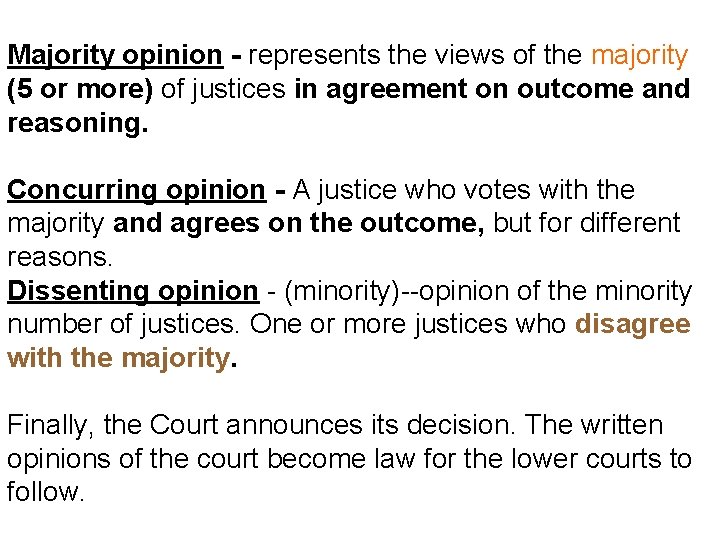 Majority opinion - represents the views of the majority (5 or more) of justices