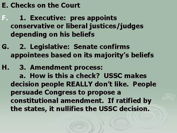E. Checks on the Court F. 1. Executive: pres appoints conservative or liberal justices/judges