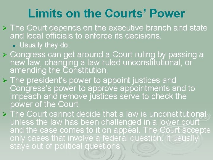 Limits on the Courts’ Power Ø The Court depends on the executive branch and