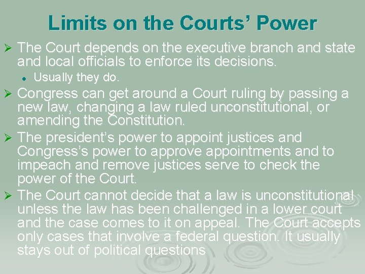 Limits on the Courts’ Power Ø The Court depends on the executive branch and