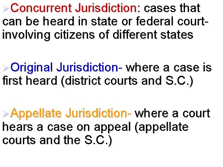 ØConcurrent Jurisdiction: cases that can be heard in state or federal courtinvolving citizens of
