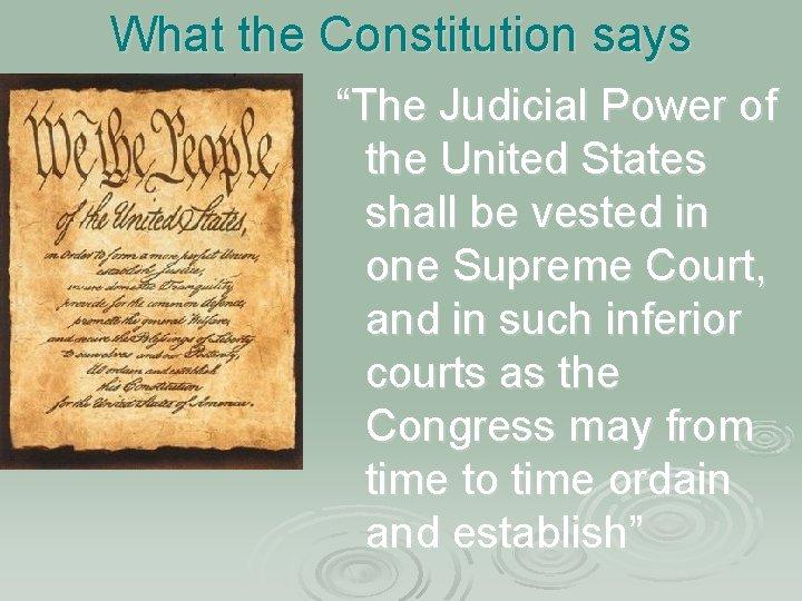 What the Constitution says “The Judicial Power of the United States shall be vested