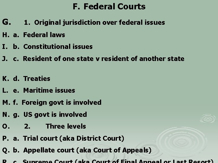 F. Federal Courts G. 1. Original jurisdiction over federal issues H. a. Federal laws
