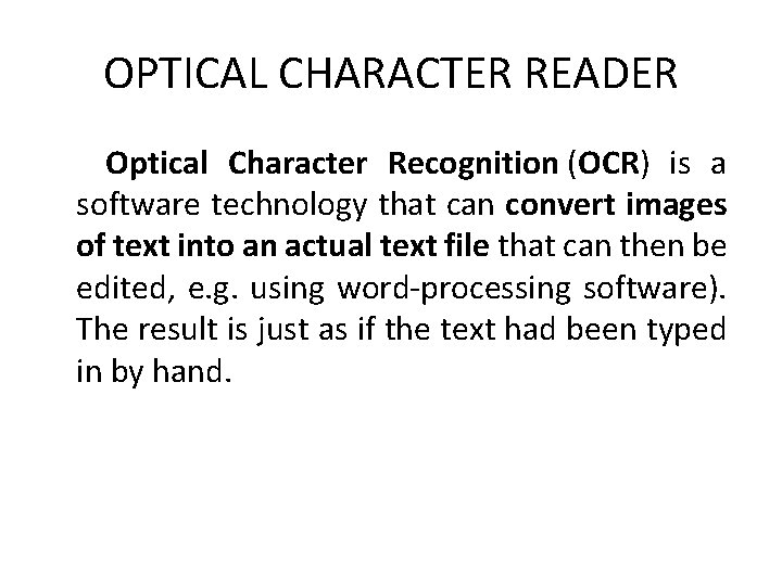 OPTICAL CHARACTER READER Optical Character Recognition (OCR) is a software technology that can convert