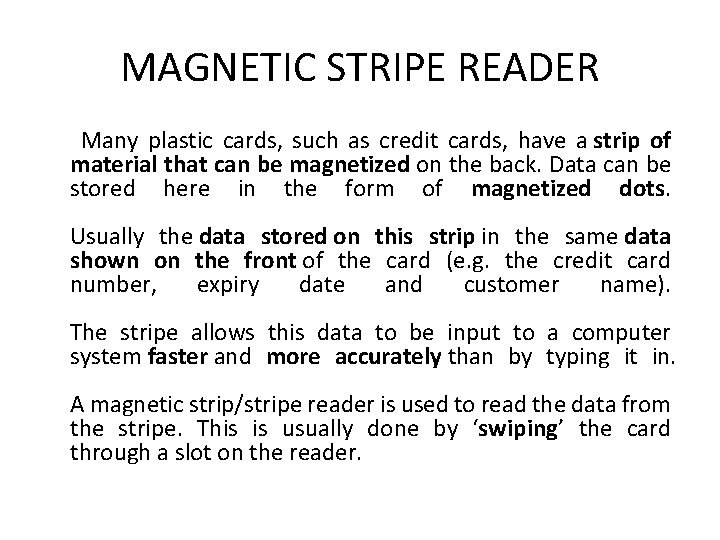 MAGNETIC STRIPE READER Many plastic cards, such as credit cards, have a strip of
