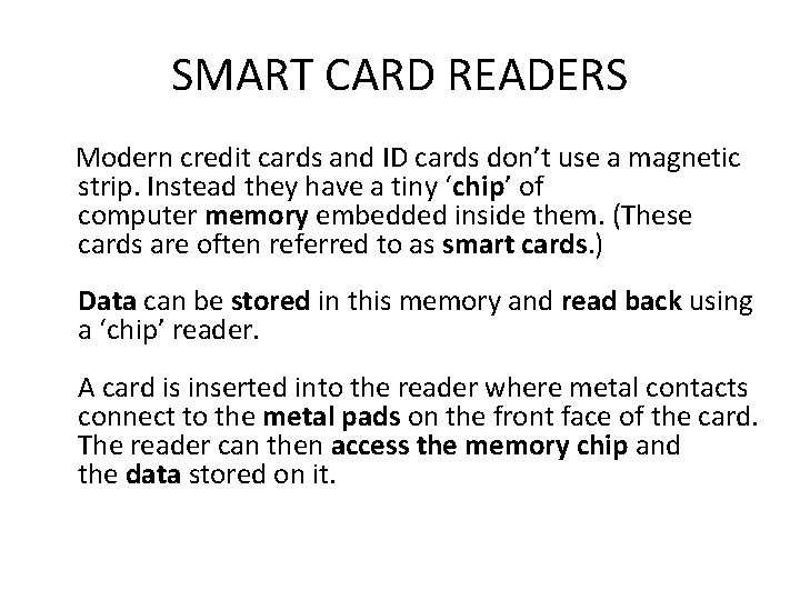 SMART CARD READERS Modern credit cards and ID cards don’t use a magnetic strip.