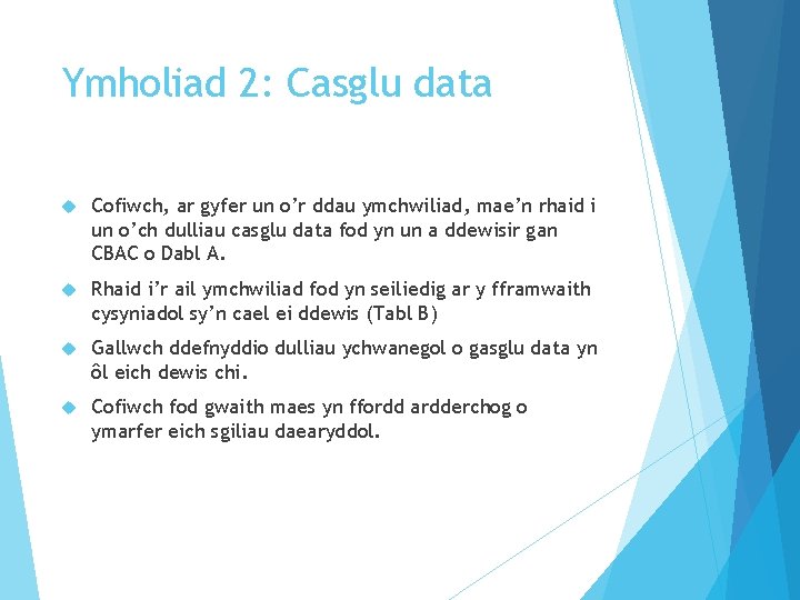 Ymholiad 2: Casglu data Cofiwch, ar gyfer un o’r ddau ymchwiliad, mae’n rhaid i