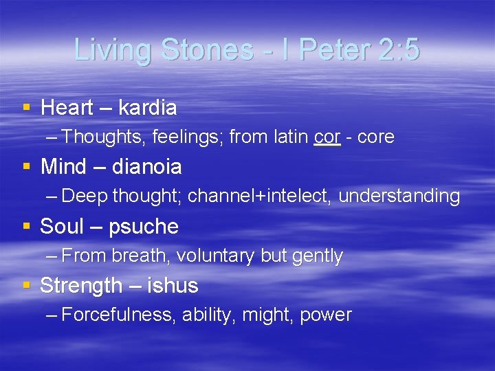 Living Stones - I Peter 2: 5 § Heart – kardia – Thoughts, feelings;