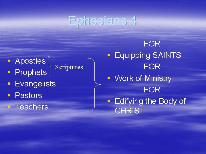 Ephesians 4 § § § Apostles Scriptures Prophets Evangelists Pastors Teachers § § §