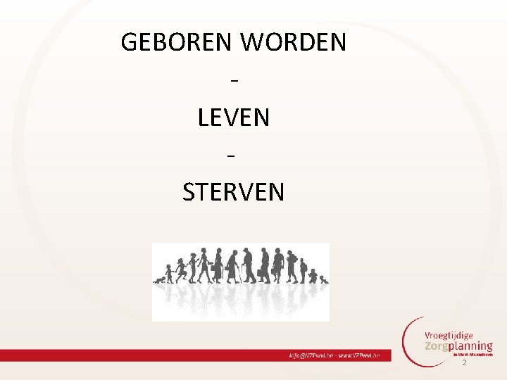 GEBOREN WORDEN LEVEN - STERVEN 2 