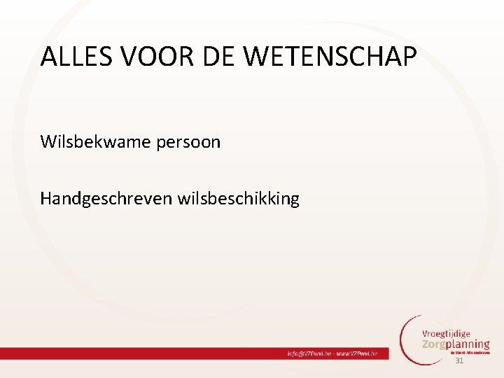 ALLES VOOR DE WETENSCHAP Wilsbekwame persoon Handgeschreven wilsbeschikking 31 