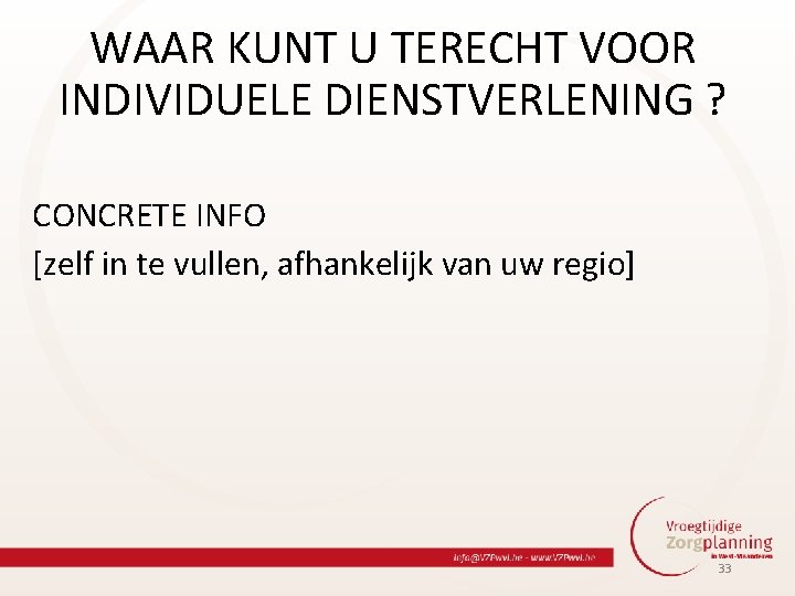 WAAR KUNT U TERECHT VOOR INDIVIDUELE DIENSTVERLENING ? CONCRETE INFO [zelf in te vullen,