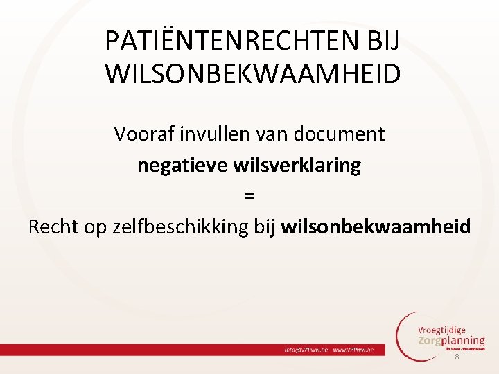 PATIËNTENRECHTEN BIJ WILSONBEKWAAMHEID Vooraf invullen van document negatieve wilsverklaring = Recht op zelfbeschikking bij