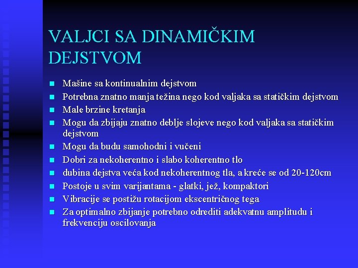 VALJCI SA DINAMIČKIM DEJSTVOM n n n n n Mašine sa kontinualnim dejstvom Potrebna