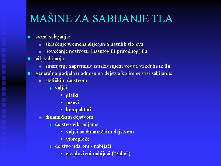 MAŠINE ZA SABIJANJE TLA n n n svrha sabijanja: u skraćenje vremena slijeganja nasutih