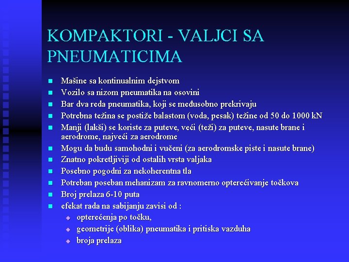 KOMPAKTORI - VALJCI SA PNEUMATICIMA n n n Mašine sa kontinualnim dejstvom Vozilo sa