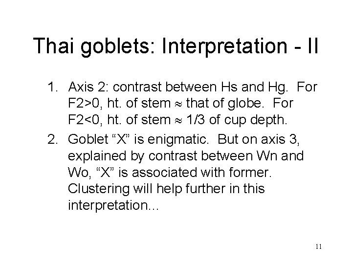 Thai goblets: Interpretation - II 1. Axis 2: contrast between Hs and Hg. For